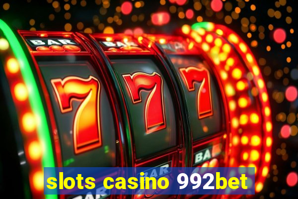 slots casino 992bet